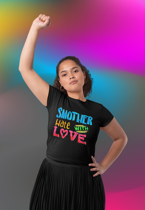 Karma Inc Apparel  Womens T-Shirt "SMOTHER HATE WITH LOVE" Preimum Organic Cotton Women's T-Shirt